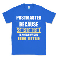 True Royal gift for superhero postmaster Classic Tee - artisFamous