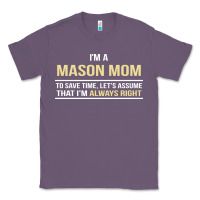 Lavender i'm a mason mom, i'm always right. mother's day gift Classic Tee - artisFamous