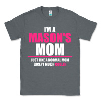 Charcoal Heather i'm a mason's  mom just like a normal mom Classic Tee - artisFamous