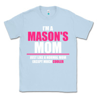 Dusty Blue i'm a mason's  mom just like a normal mom Classic Tee - artisFamous