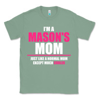 Sage i'm a mason's  mom just like a normal mom Classic Tee - artisFamous