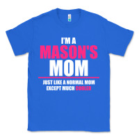 True Royal i'm a mason's  mom just like a normal mom Classic Tee - artisFamous
