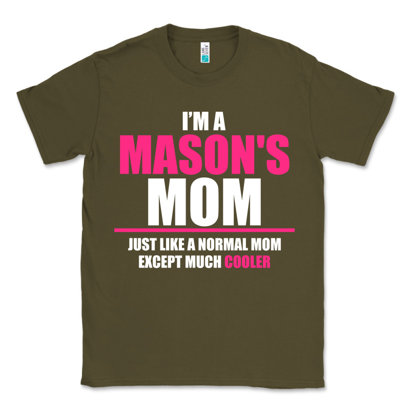 I'm A Mason's  Mom Just Like A Normal Mom Classic Tee by artisFamous | Teevron