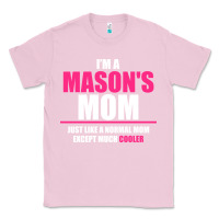 Bubblegum Pink i'm a mason's  mom just like a normal mom Classic Tee - artisFamous