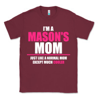 Burgundy i'm a mason's  mom just like a normal mom Classic Tee - artisFamous