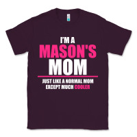 Plum i'm a mason's  mom just like a normal mom Classic Tee - artisFamous
