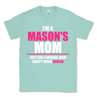 Seafoam i'm a mason's  mom just like a normal mom Classic Tee - artisFamous