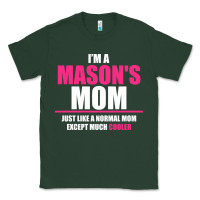 Sports Green i'm a mason's  mom just like a normal mom Classic Tee - artisFamous