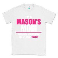 White i'm a mason's  mom just like a normal mom Classic Tee - artisFamous