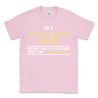 Bubblegum Pink i'm a physical therapist mom, i'm always right Classic Tee - artisFamous