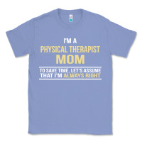 Colony Blue i'm a physical therapist mom, i'm always right Classic Tee - artisFamous
