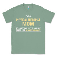 Sage i'm a physical therapist mom, i'm always right Classic Tee - artisFamous