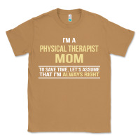 Toasted Coconut i'm a physical therapist mom, i'm always right Classic Tee - artisFamous