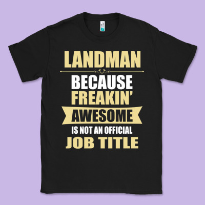 Landman Because Freakin' Awesome Isn't A Job Title Classic Tee Designed By Artisfamous