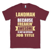 Burgundy landman because freakin' awesome isn't a job title Classic Tee - artisFamous