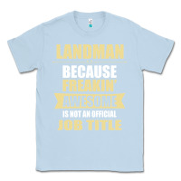 Dusty Blue landman because freakin' awesome isn't a job title Classic Tee - artisFamous