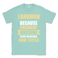 Seafoam landman because freakin' awesome isn't a job title Classic Tee - artisFamous