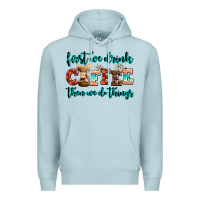Blue Mist first we drink coffee then we do things Premium Hoodie - AdoDesignShop