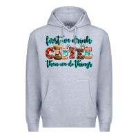 Heather Grey first we drink coffee then we do things Premium Hoodie - AdoDesignShop