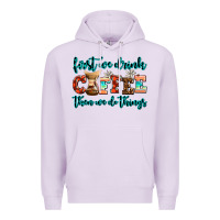 Lilac first we drink coffee then we do things Premium Hoodie - AdoDesignShop