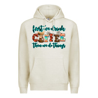 Oatmeal Heather first we drink coffee then we do things Premium Hoodie - AdoDesignShop