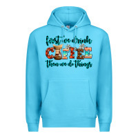 Ocean Blue first we drink coffee then we do things Premium Hoodie - AdoDesignShop