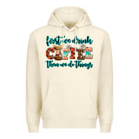 Sandshell first we drink coffee then we do things Premium Hoodie - AdoDesignShop