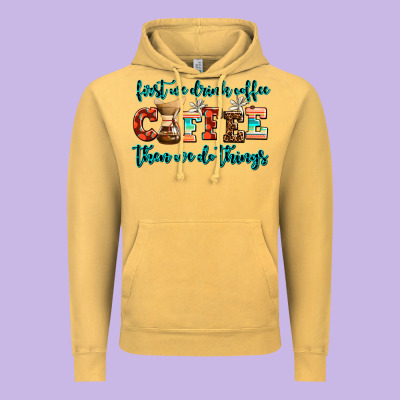 First We Drink Coffee Then We Do Things Vintage Hoodie Designed By Adodesignshop