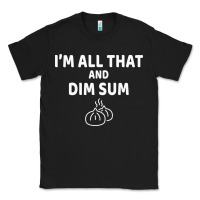 Black all that and dim sum dumplings dim sum gift Classic Tee - artisFamous