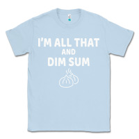 Dusty Blue all that and dim sum dumplings dim sum gift Classic Tee - artisFamous
