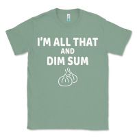 Sage all that and dim sum dumplings dim sum gift Classic Tee - artisFamous