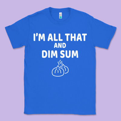 All That And Dim Sum Dumplings Dim Sum Gift Classic Tee Designed By Artisfamous