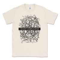 Natural ı'm not complicated Classic Tee - artisFamous