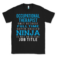 Black occupational therapist because ninja is not a job title Classic Tee - DesigneFamous