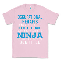 Bubblegum Pink occupational therapist because ninja is not a job title Classic Tee - DesigneFamous