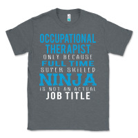 Charcoal Heather occupational therapist because ninja is not a job title Classic Tee - DesigneFamous