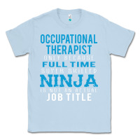 Dusty Blue occupational therapist because ninja is not a job title Classic Tee - DesigneFamous