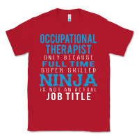 Red occupational therapist because ninja is not a job title Classic Tee - DesigneFamous