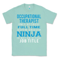 Seafoam occupational therapist because ninja is not a job title Classic Tee - DesigneFamous