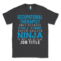 Smoke occupational therapist because ninja is not a job title Classic Tee - DesigneFamous