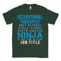 Sports Green occupational therapist because ninja is not a job title Classic Tee - DesigneFamous