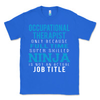 True Royal occupational therapist because ninja is not a job title Classic Tee - DesigneFamous