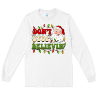 White don't stop believin Long Sleeve Tee - BarkalooDesign