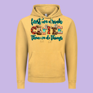 First We Drink Coffee Then We Do Things Vintage Hoodie Designed By Adodesignshop
