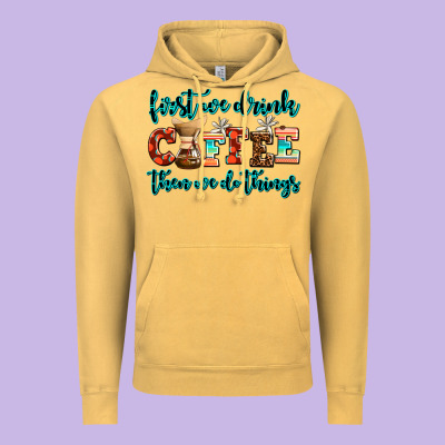 First We Drink Coffee Then We Do Things Vintage Hoodie Designed By Adodesignshop