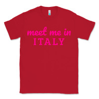 Red meet me in italy Classic Tee - DesigneFamous
