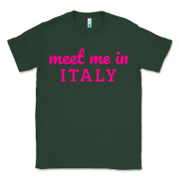 Sports Green meet me in italy Classic Tee - DesigneFamous