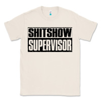 Natural shitshow supervisor Classic Tee - DesigneFamous