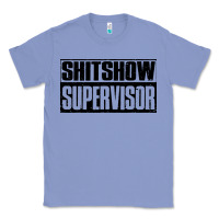 Colony Blue shitshow supervisor Classic Tee - DesigneFamous