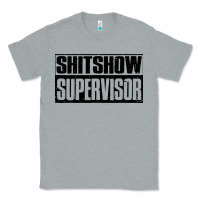 Heather Grey shitshow supervisor Classic Tee - DesigneFamous
